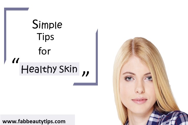 Tips for Healthy skin, skin, skin care