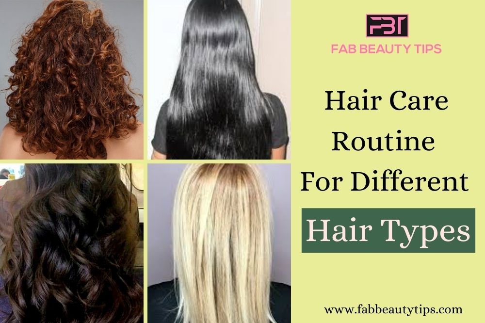 Hair care routine, Hair Care Routine For Hair Type, Hair Care Tips for Different Hair Types