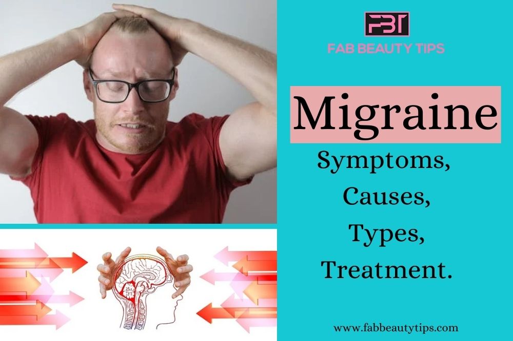 treatment for migraine, Migraine, Migraine causes and symptoms, types of migraine