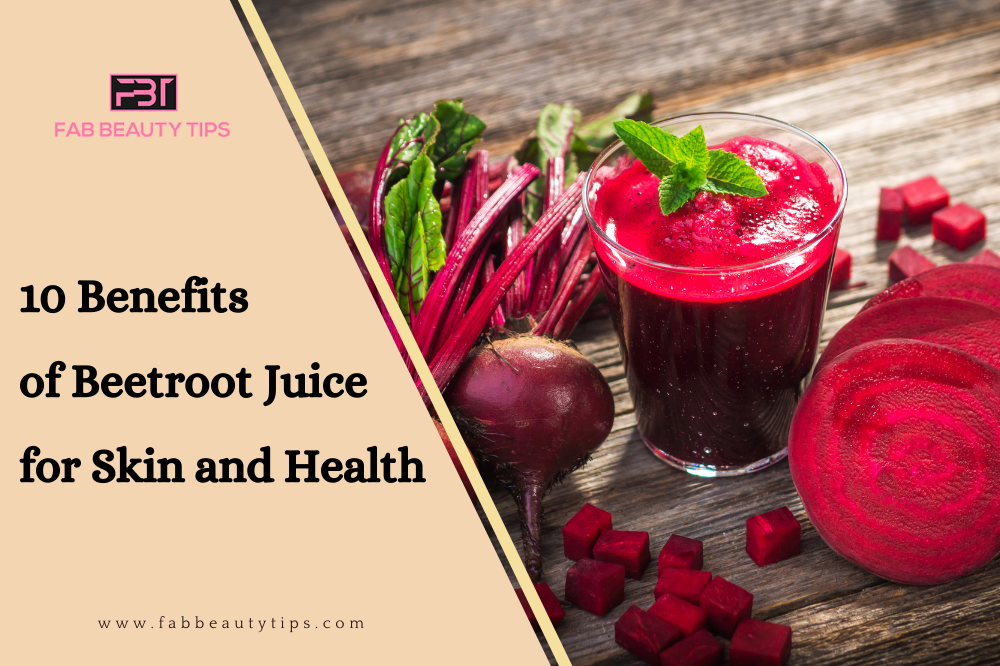 benefits of beetroot juice for health, benefits of drinking beetroot juice for skin, raw beetroot benefits, uses of beetroot juice for skin