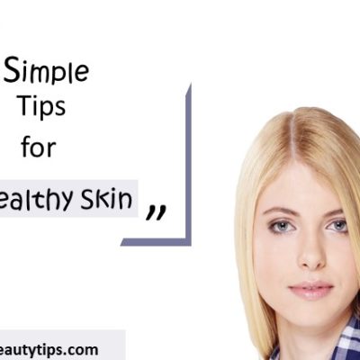 10 simple tips to get healthy skin