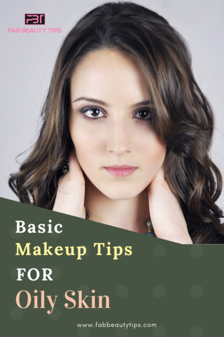 10 Basic Makeup Tips For Oily Skin Fab Beauty Tips