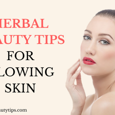 15 Herbal Beauty Tips For Glowing Skin