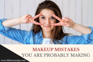 Makeup Mistakes You Are Making, Makeup Mistakes