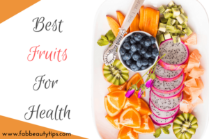 Best fruits for health,best fruit for health, best fruits to eat, Fruits for Health, healthiest fruits