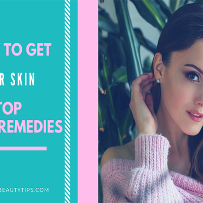 How to get Fair Skin: 20 Home Remedies for Fair Skin