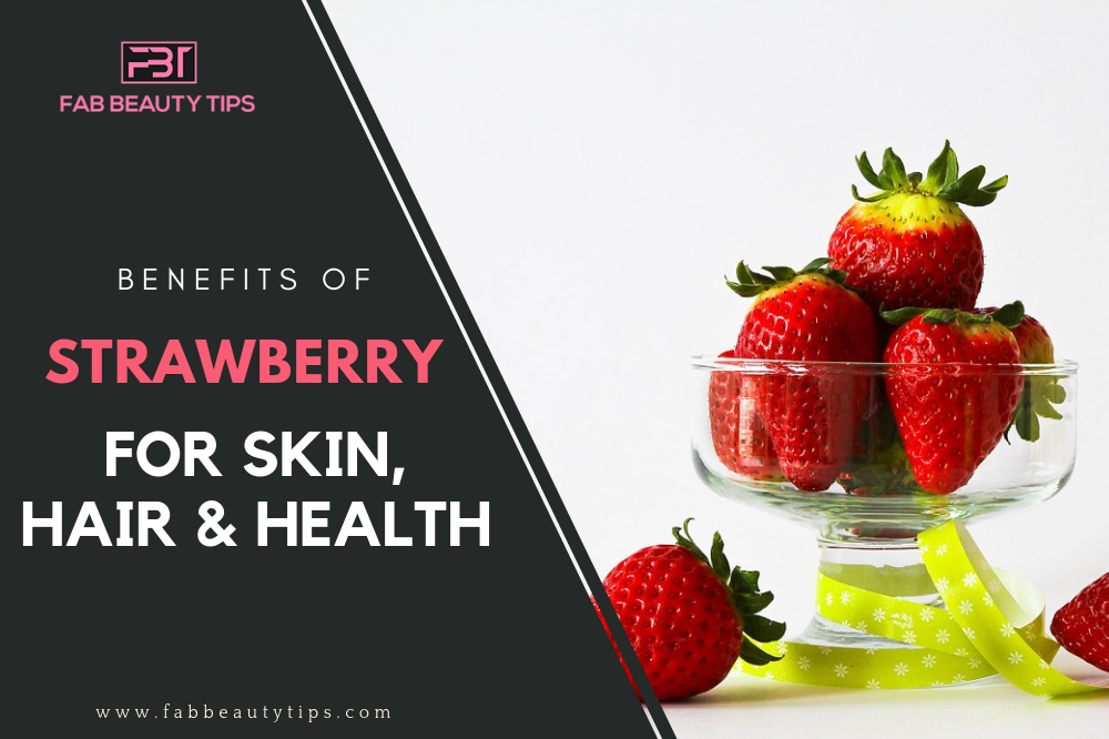 Benefits of strawberry for hair, Benefits of strawberry for health, Benefits of strawberry for skin, Strawberry benefits