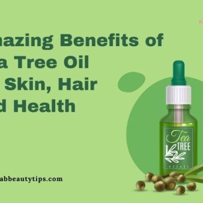 30 Amazing Benefits of Tea Tree Oil for Skin, Hair and Health