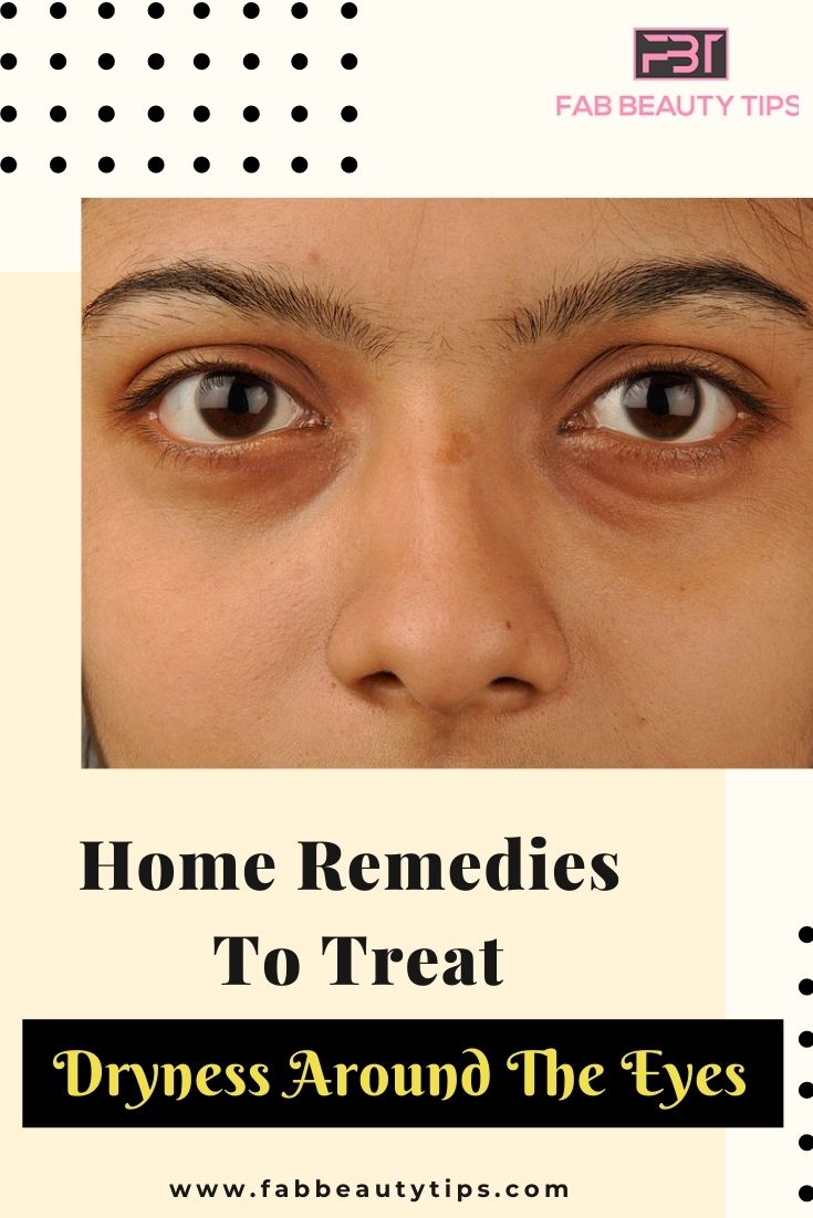 15 Home Remedies To Treat Dryness Around Eyes Fab Beauty Tips