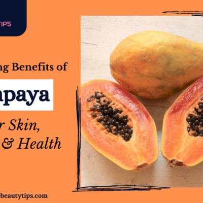 30 benefits of papaya for skin, hair and health