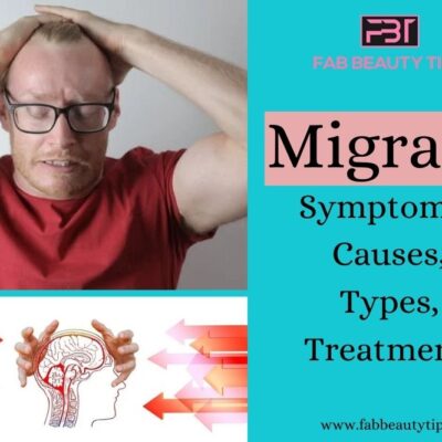 Migraine: Symptoms, Causes, Types and Treatment