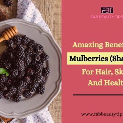 23 Amazing Benefits Of Mulberries (Shahtoot) For Hair, Skin, And Health