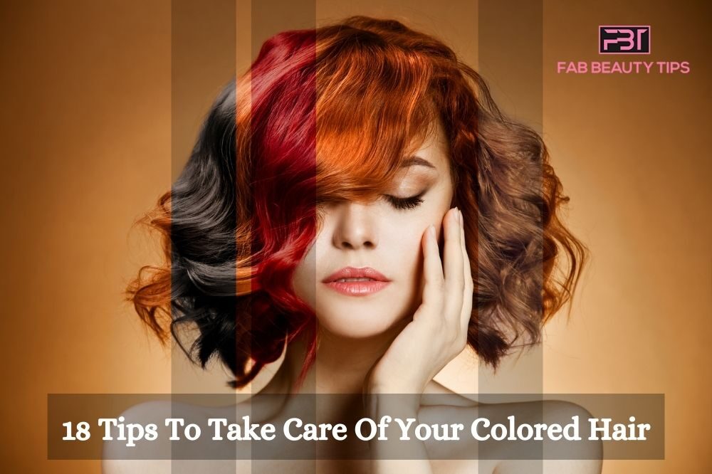 how to take care of your colored hair, how to take care of your dyed hair, how to take care of your hair after dying it