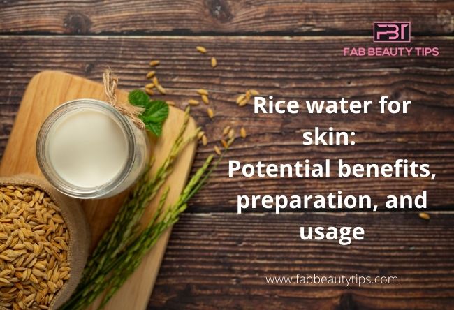 benefits of rice water on face, rice water benefits for skin, rice water on face
