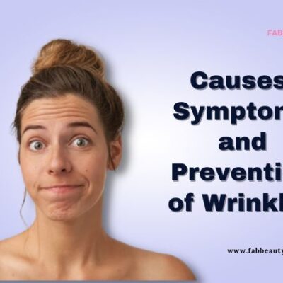 Causes, Symptoms and Prevention of Wrinkles